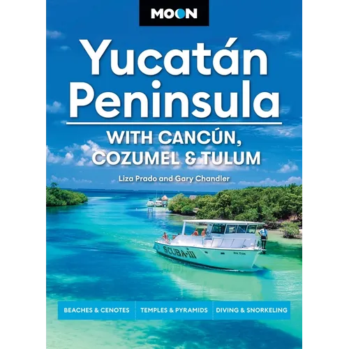 Moon Yucatán Peninsula: With Cancún, Cozumel & Tulum: Beaches & Cenotes, Temples & Pyramids, Diving & Snorkeling - Paperback