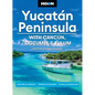 Moon Yucatán Peninsula: With Cancún, Cozumel & Tulum: Beaches & Cenotes, Temples & Pyramids, Diving & Snorkeling - Paperback
