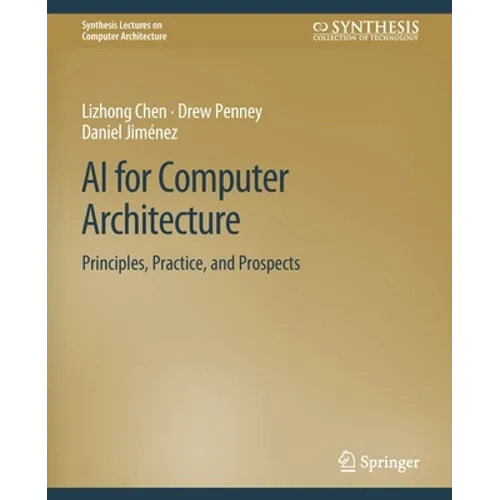 AI for Computer Architecture: Principles, Practice, and Prospects - Paperback