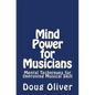 Mind Power for Musicians: Mental techniques for improving musical skill. - Paperback