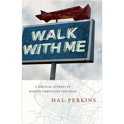 Walk with Me: A Biblical Journey in Making Christlike Disciples - Paperback