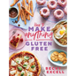 How to Make Anything Gluten-Free: Over 100 Recipes for Everything from Home Comforts to Fakeaways, Cakes to Dessert, Brunch to Bread! - Hardcover