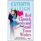 Red Lipstick Kisses and Small Town Wishes - Hardcover