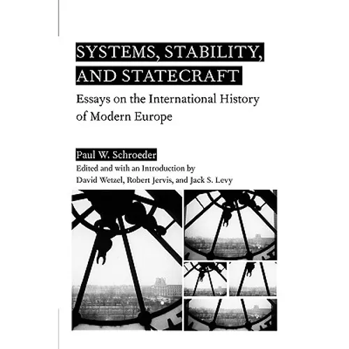 Systems, Stability, and Statecraft: Essays on the International History of Modern Europe - Hardcover