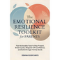 The Emotional Resilience Toolkit for Parents: Fast, Actionable Tools to Stay Present, Break Cycles, Respond with Confidence, and Build Stronger Family - Paperback