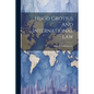 Hugo Grotius And International Law - Paperback