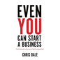 Even You Can Start a Business: From Startup to Success, a Step-by-Step Guide - Paperback