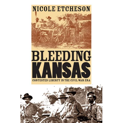 Bleeding Kansas: Contested Liberty in the Civil War Era - Paperback