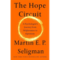 The Hope Circuit: A Psychologist's Journey from Helplessness to Optimism - Hardcover