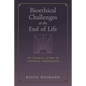 Bioethical Challenges at the End of Life: An Ethical Guide in Catholic Perspective - Paperback