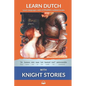 Learn Dutch with Knight Stories: Interlinear Dutch to English - Paperback