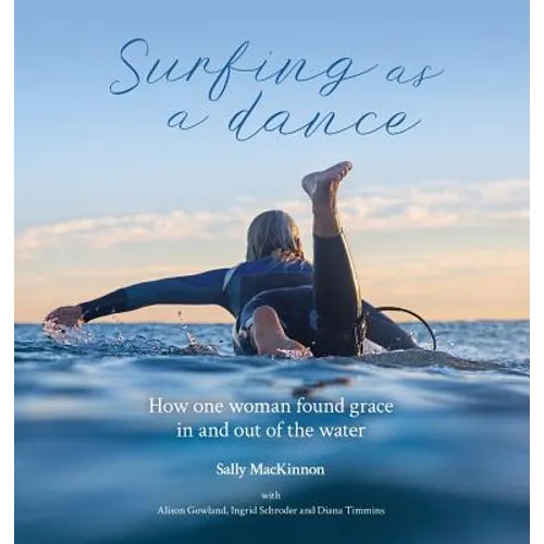 Surfing as a dance: How one woman found grace in and out of the water - Hardcover