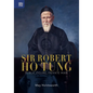 Sir Robert Ho Tung: Public Figure, Private Man - Hardcover