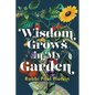 Wisdom Grows in My Garden - Paperback