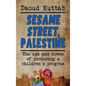 Sesame Street, Palestine: Taking Sesame Street to the children of Palestine: Daoud Kuttab's personal story (hardback) - Hardcover