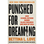 Punished for Dreaming: How School Reform Harms Black Children and How We Heal - Hardcover