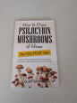 How to Grow Psilocybin Mushrooms at Home The FOOLPROOF Way: An all inclusive beginner's guide to easily grow psychedelic Magic mushrooms in your own
