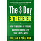 The 3 Day Entrepreneur: How to Build a 6 or 7 Figure Business Working Less Than 3 Days a Week - Paperback