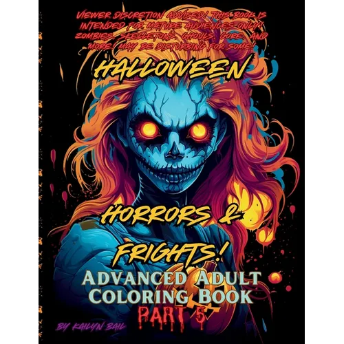 Halloween Horrors and Frights! Part 5 Advanced Adult Coloring Book - Paperback