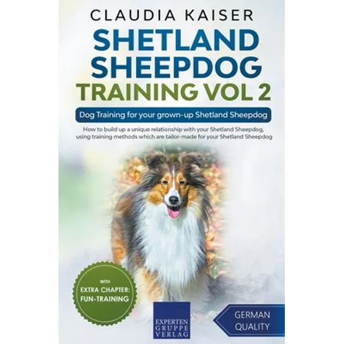 Shetland Sheepdog Training Vol 2 - Dog Training for your grown-up Shetland Sheepdog - Paperback