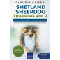 Shetland Sheepdog Training Vol 2 - Dog Training for your grown-up Shetland Sheepdog - Paperback