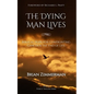 The Dying Man Lives: Biblical Hope for Confronting Cancer and the End of Life - Paperback