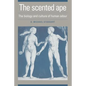 The Scented Ape: The Biology and Culture of Human Odour - Paperback