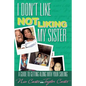 I Don't Like Not Liking My Sister - Paperback