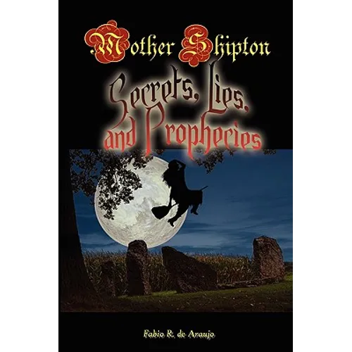 Mother Shipton: Secrets, Lies and Prophecies - Paperback