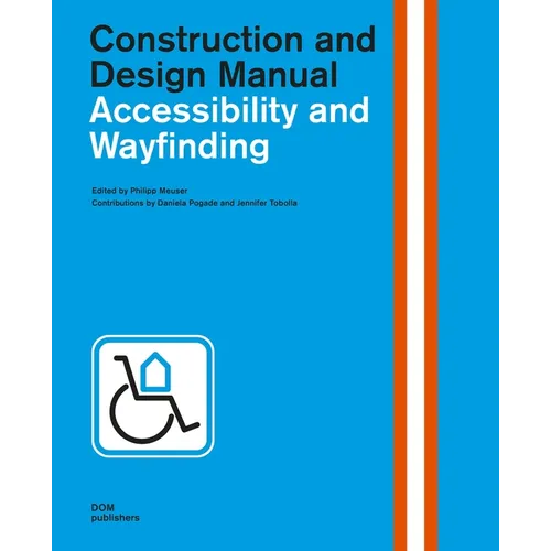 Accessibility and Wayfinding: Construction and Design Manual - Hardcover