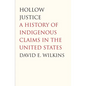 Hollow Justice: A History of Indigenous Claims in the United States - Hardcover