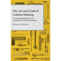 The Art and Craft of Cabinet-Making - A Practical Handbook to The Constuction of Cabinet Furniture - Paperback