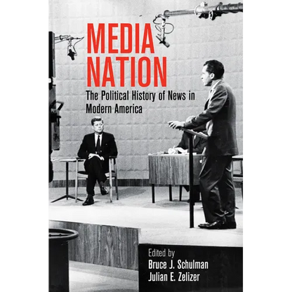 Media Nation: The Political History of News in Modern America - Hardcover