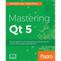 Mastering Qt 5: Create stunning cross-platform applications - Paperback
