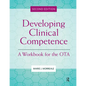 Developing Clinical Competence: A Workbook for the Ota - Paperback