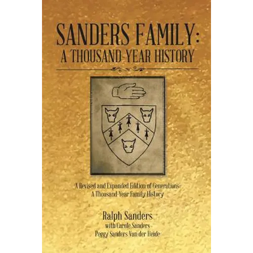 Sanders Family: A Thousand-Year History: A Revised and Expanded Edition of Generations: A Thousand-Year Family History - Paperback