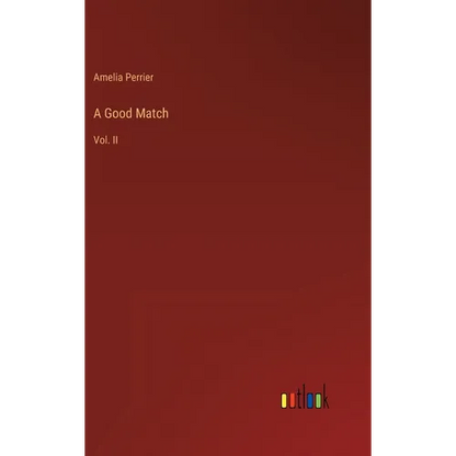 A Good Match: Vol. II - Hardcover