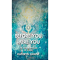 Before You Were You: The Metamorphosis of a Soul - Hardcover