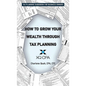 How to Grow Your Wealth Through Tax Planning - Paperback