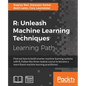 R: Unleash Machine Learning Techniques: Smarter data analytics - Paperback