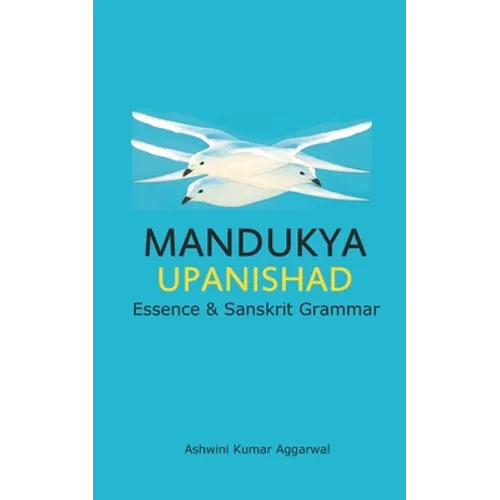 Mandukya Upanishad: Essence and Sanskrit Grammar - Paperback