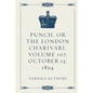 Punch, or the London Charivari, Volume 107, October 13, 1894 - Paperback
