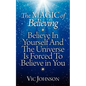 The Magic of Believing: Believe in Yourself and The Universe Is Forced to Believe In You - Paperback