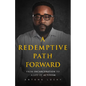 A Redemptive Path Forward: From Incarceration to a Life of Activism - Paperback