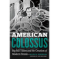 American Colossus: Big Bill Tilden and the Creation of Modern Tennis - Hardcover