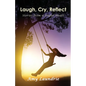 Laugh, Cry, Reflect: Stories from a Joyful Heart - Paperback