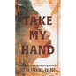 Take My Hand - Library Binding