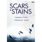 Scars & Stains: Lessons from Intensive Care - Paperback