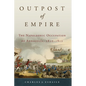 Outpost of Empire: The Napoleonic Occupation of Andalucia, 1810-1812 - Hardcover