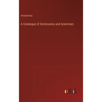 A Catalogue of Dictionaries and Grammars - Hardcover